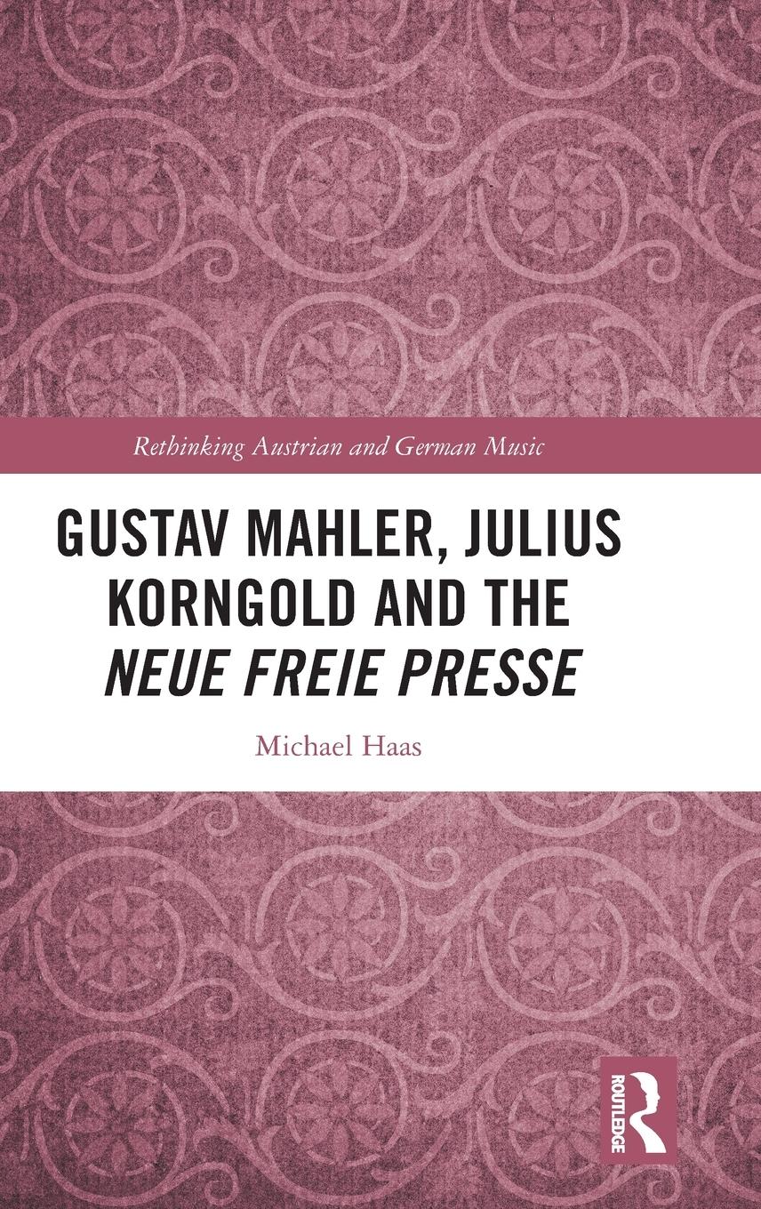 Vorderes Coverbild Gustav Mahler, Julius Korngold and the Neue Freie Presse