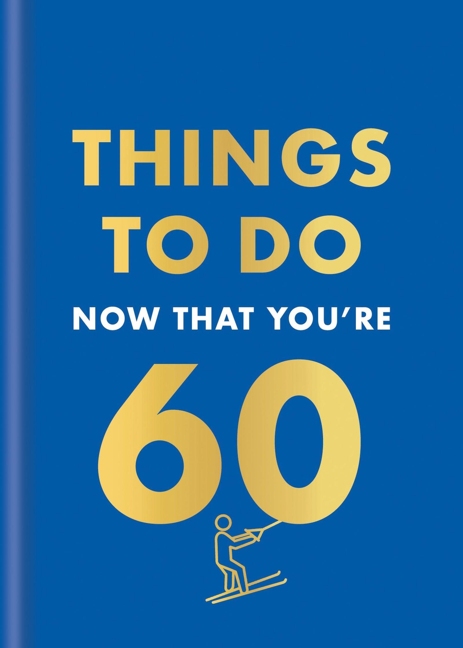 Vorderes Coverbild Things to Do Now That You're 60