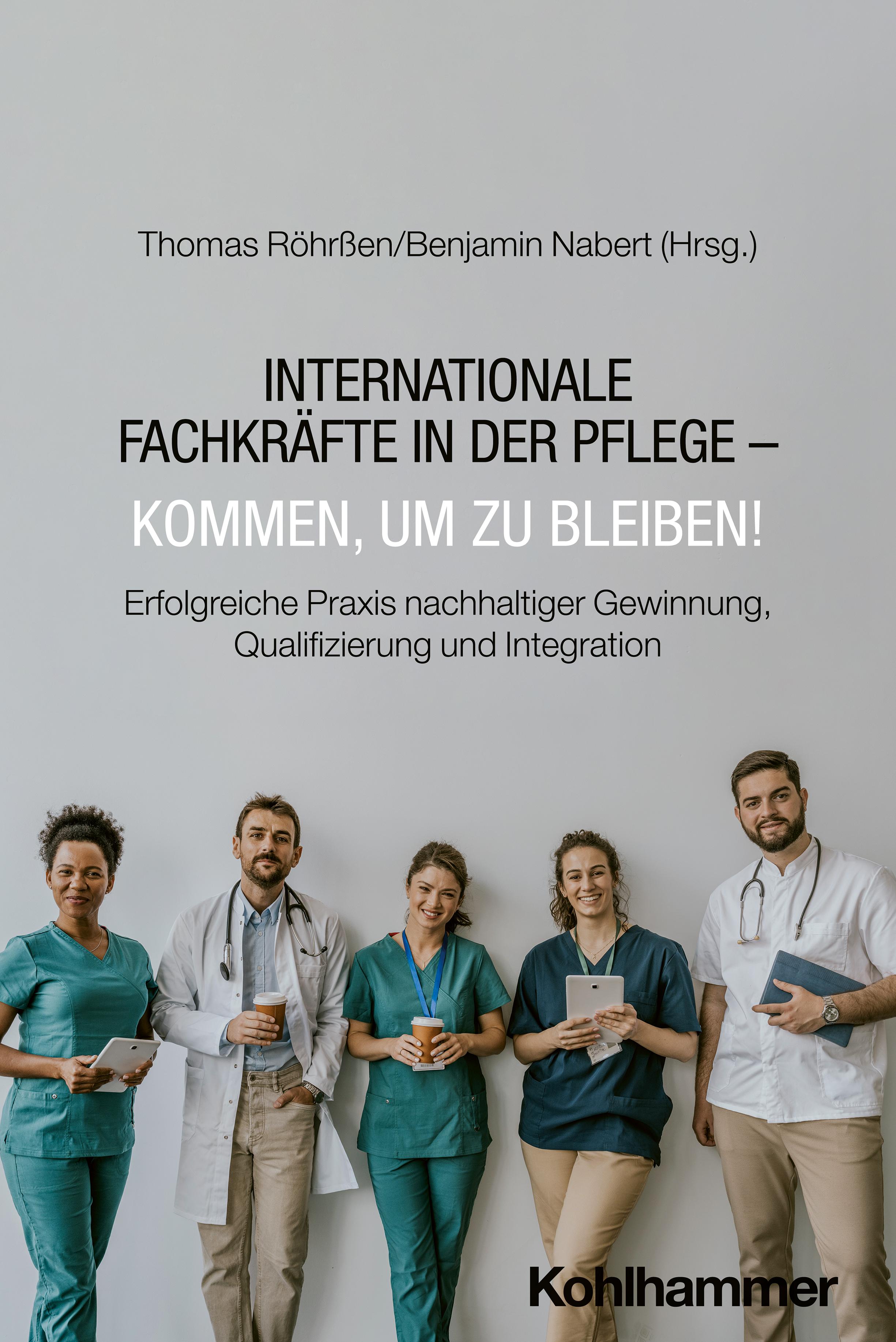 Vorderes Coverbild Internationale Fachkräfte in der Pflege - Kommen, um zu bleiben!