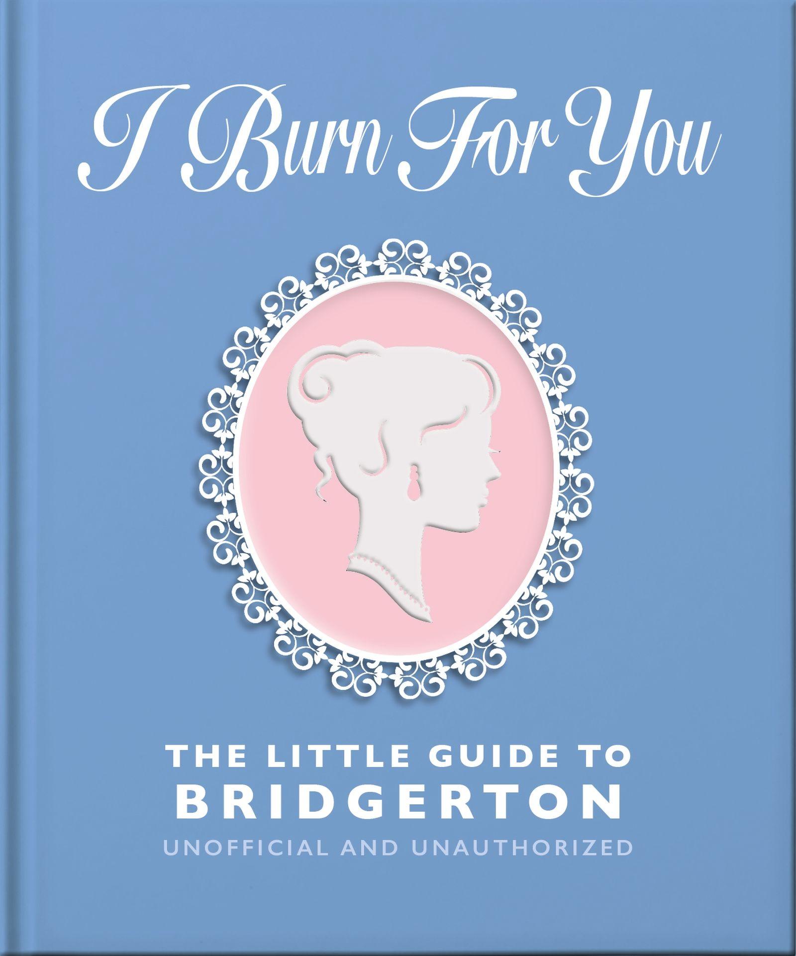 Vorderes Coverbild I Burn For You: The Little Guide to Bridgerton