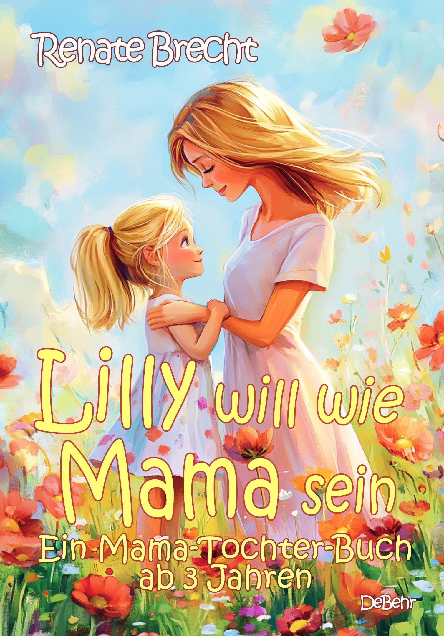 Vorderes Coverbild Lilly will wie Mama sein - Ein Mama-Tochter-Buch ab 3 Jahren