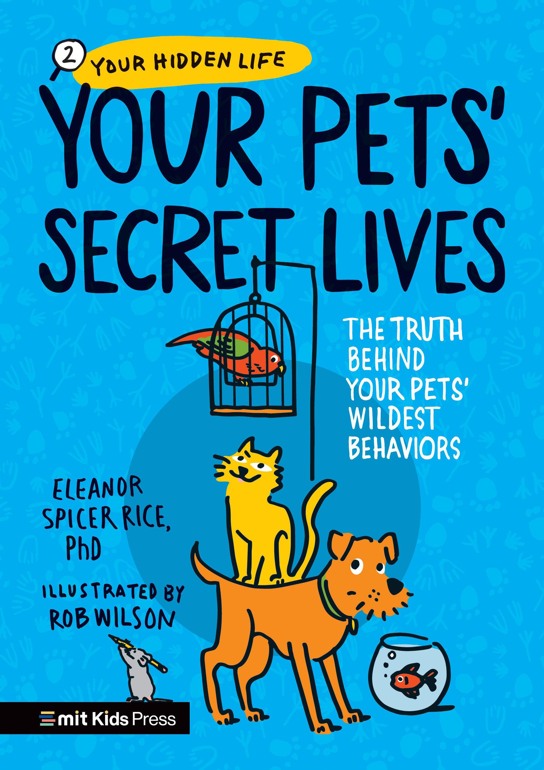 Vorderes Coverbild Your Pets Secret Lives: The Truth Behind Your Pets' Wildest Behaviors