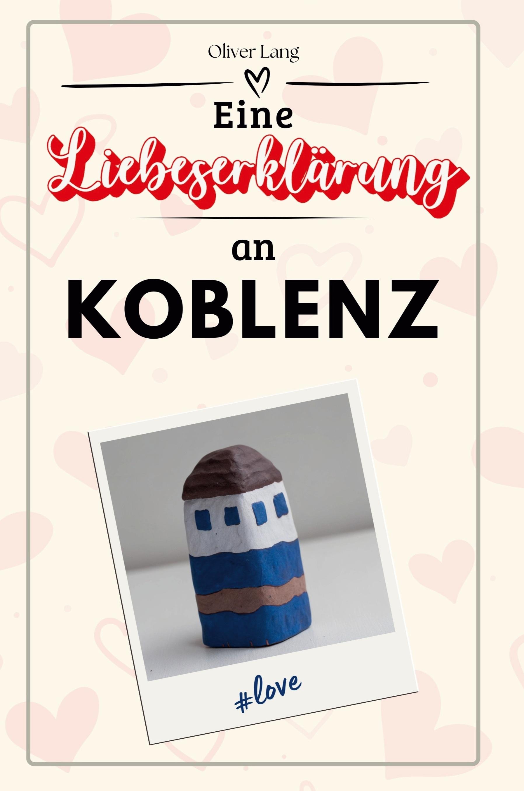 Vorderes Coverbild Eine Liebeserklärung an Koblenz