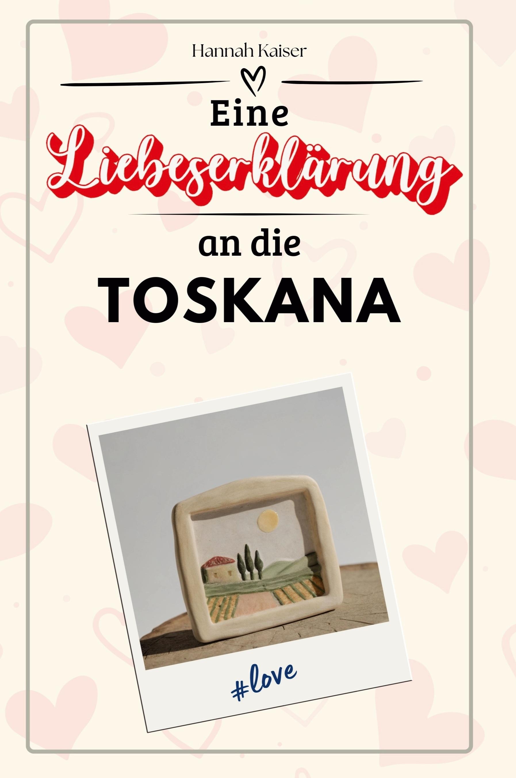 Vorderes Coverbild Eine Liebeserklärung an die Toskana
