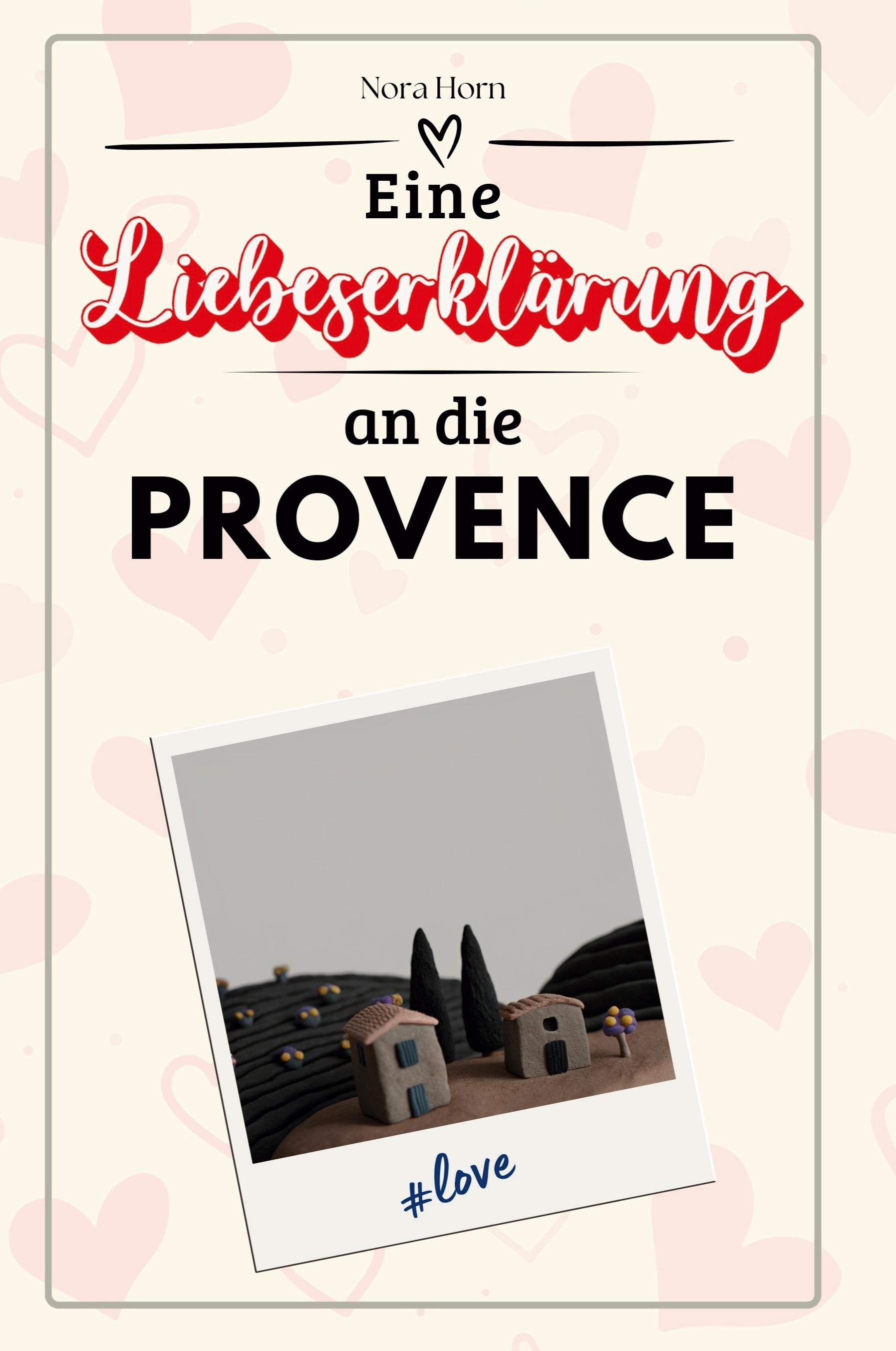 Vorderes Coverbild Eine Liebeserklärung an die Provence