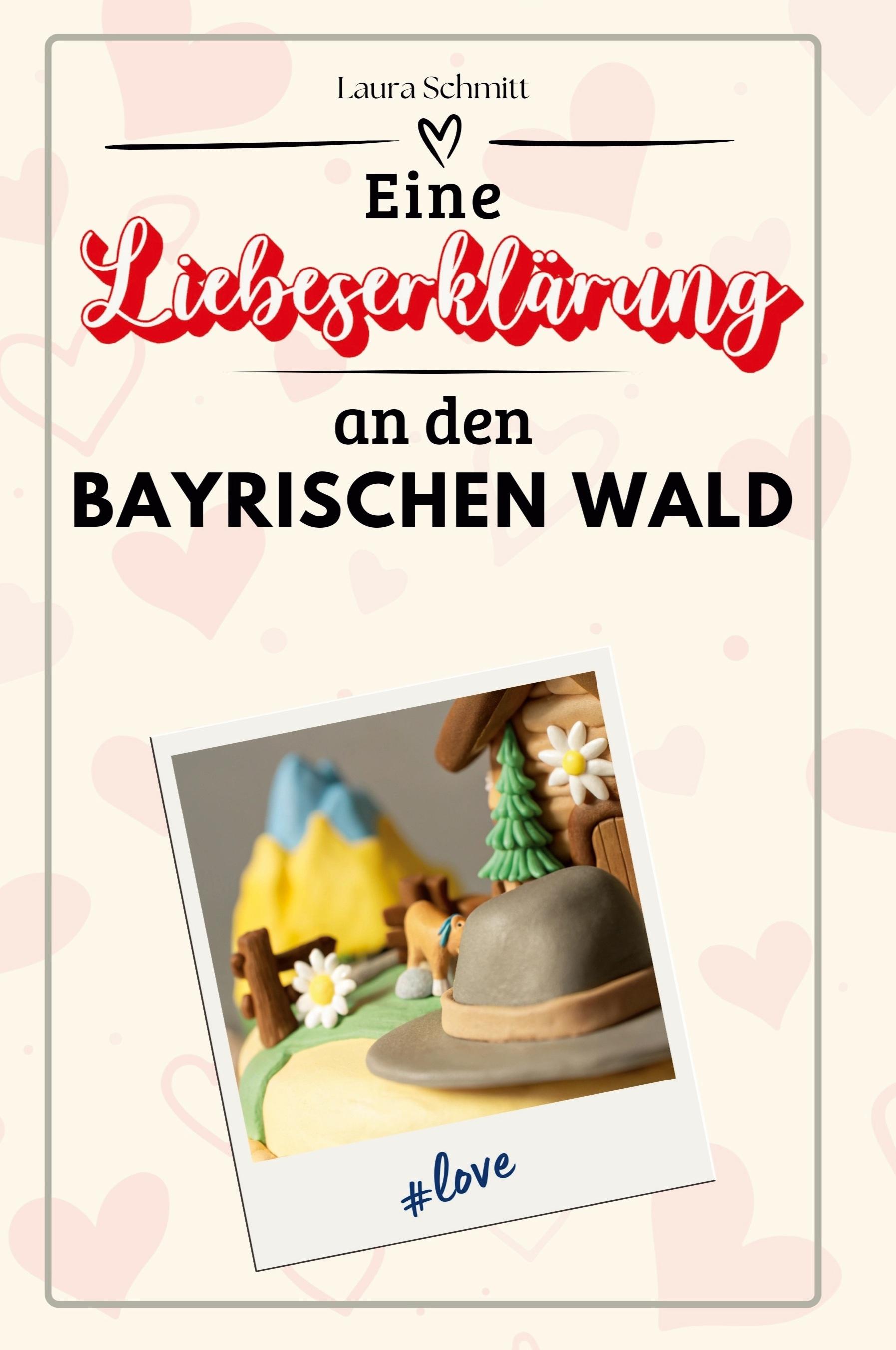 Vorderes Coverbild Eine Liebeserklärung an den Bayerischen Wald