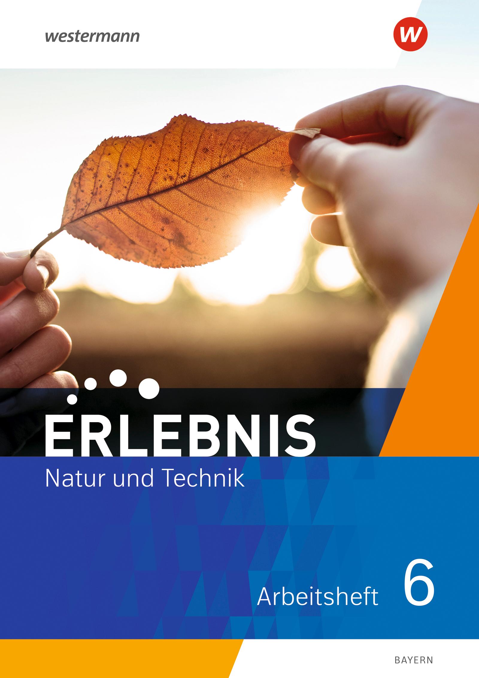 Vorderes Coverbild Erlebnis Natur und Technik 6. Arbeitsheft. Für Mittelschulen in Bayern
