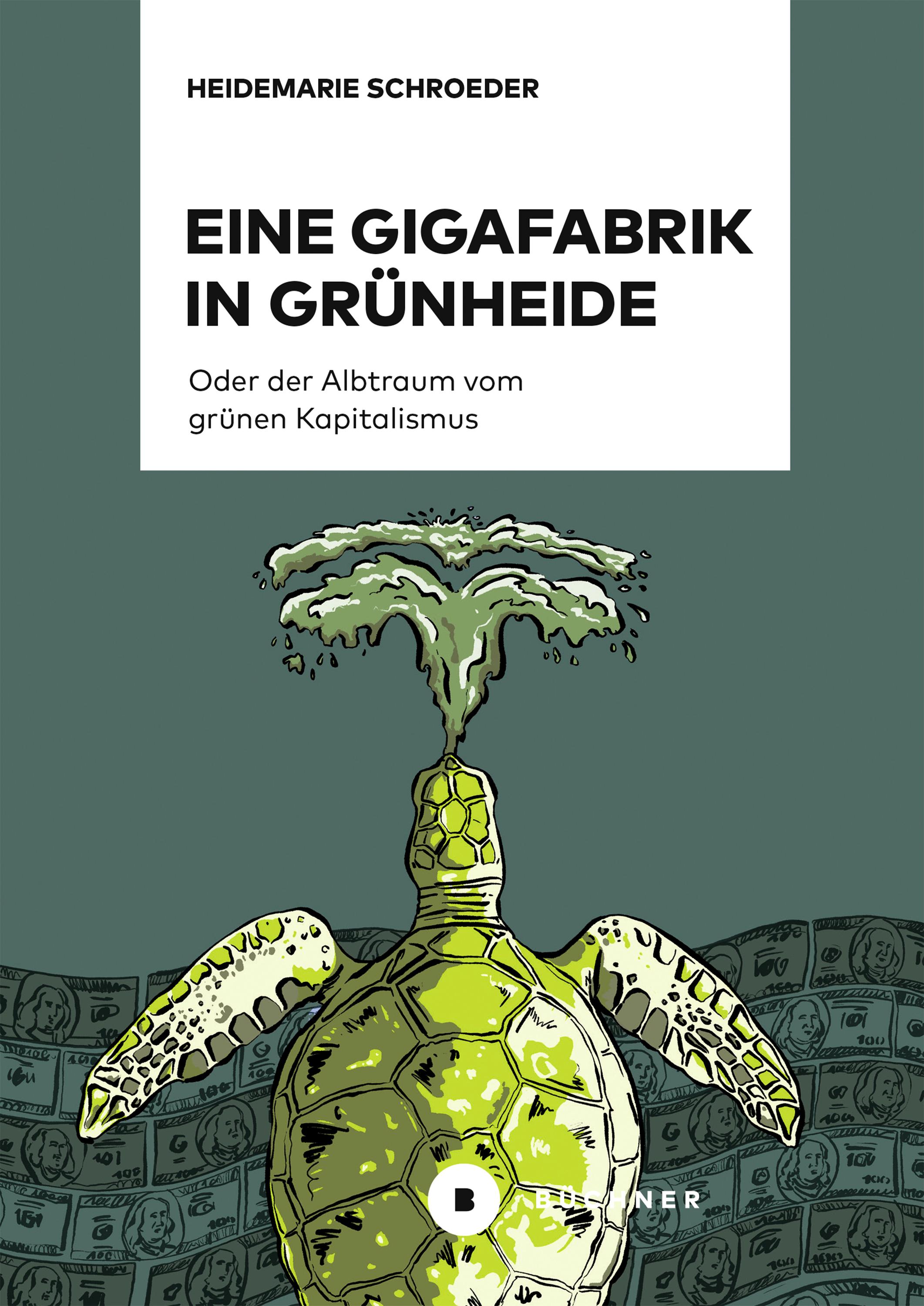 Vorderes Coverbild Eine Gigafabrik in Grünheide oder der Albtraum vom grünen Kapitalismus