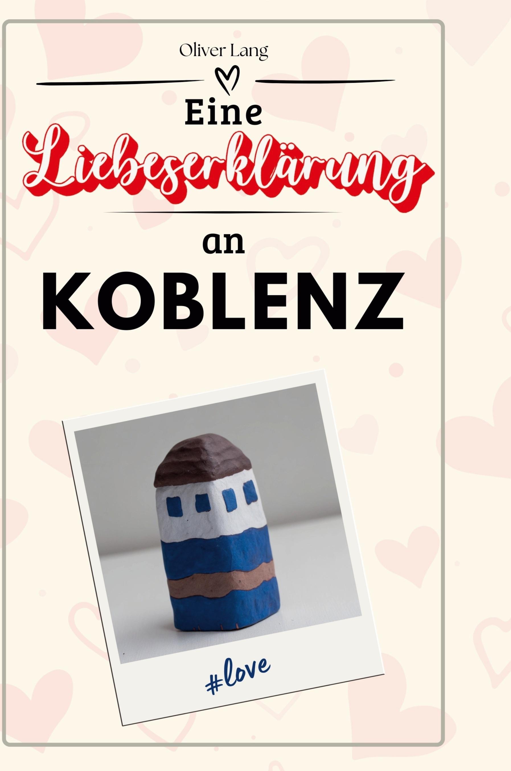 Vorderes Coverbild Eine Liebeserklärung an Koblenz