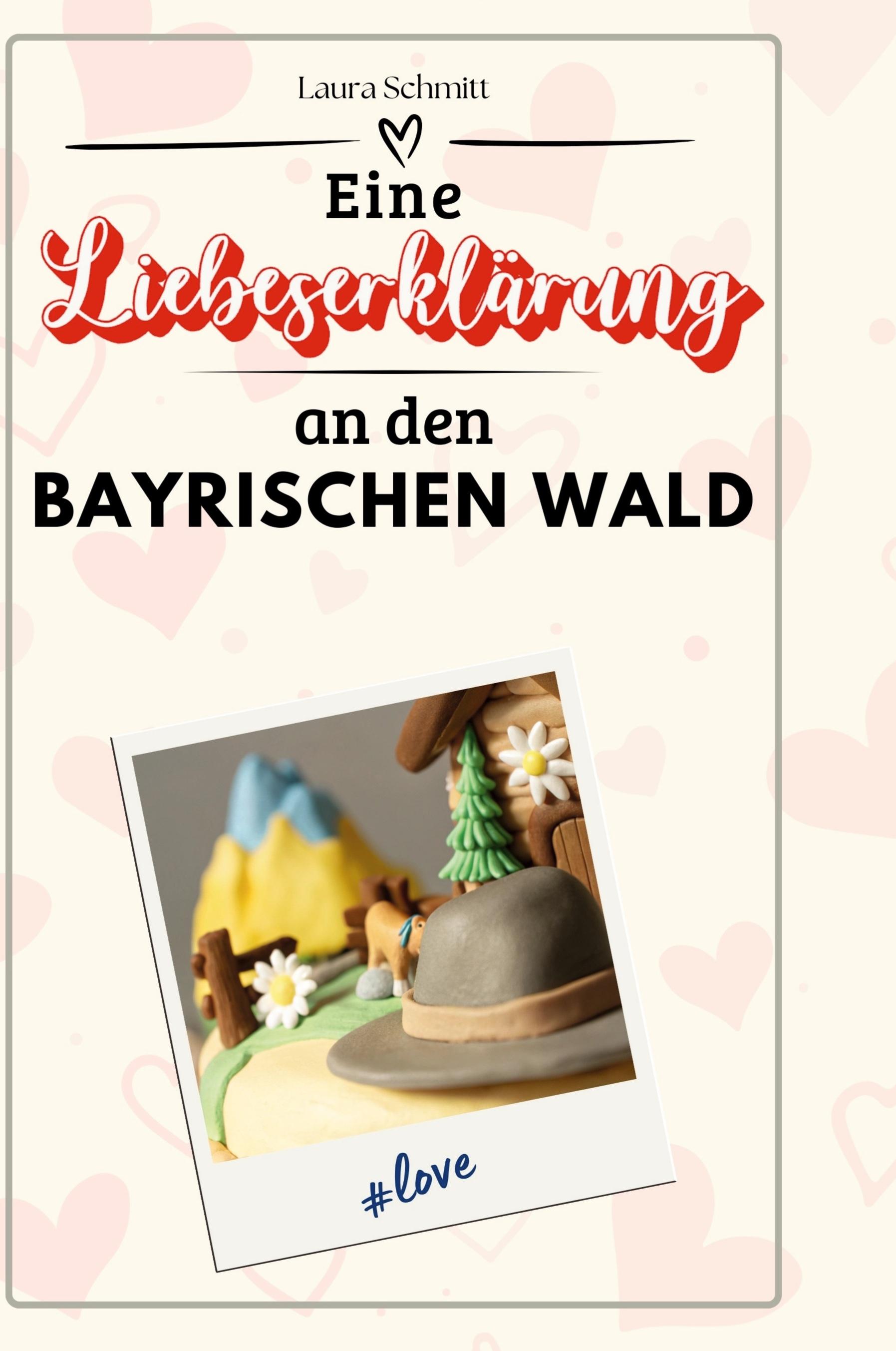 Vorderes Coverbild Eine Liebeserklärung an den Bayerischen Wald