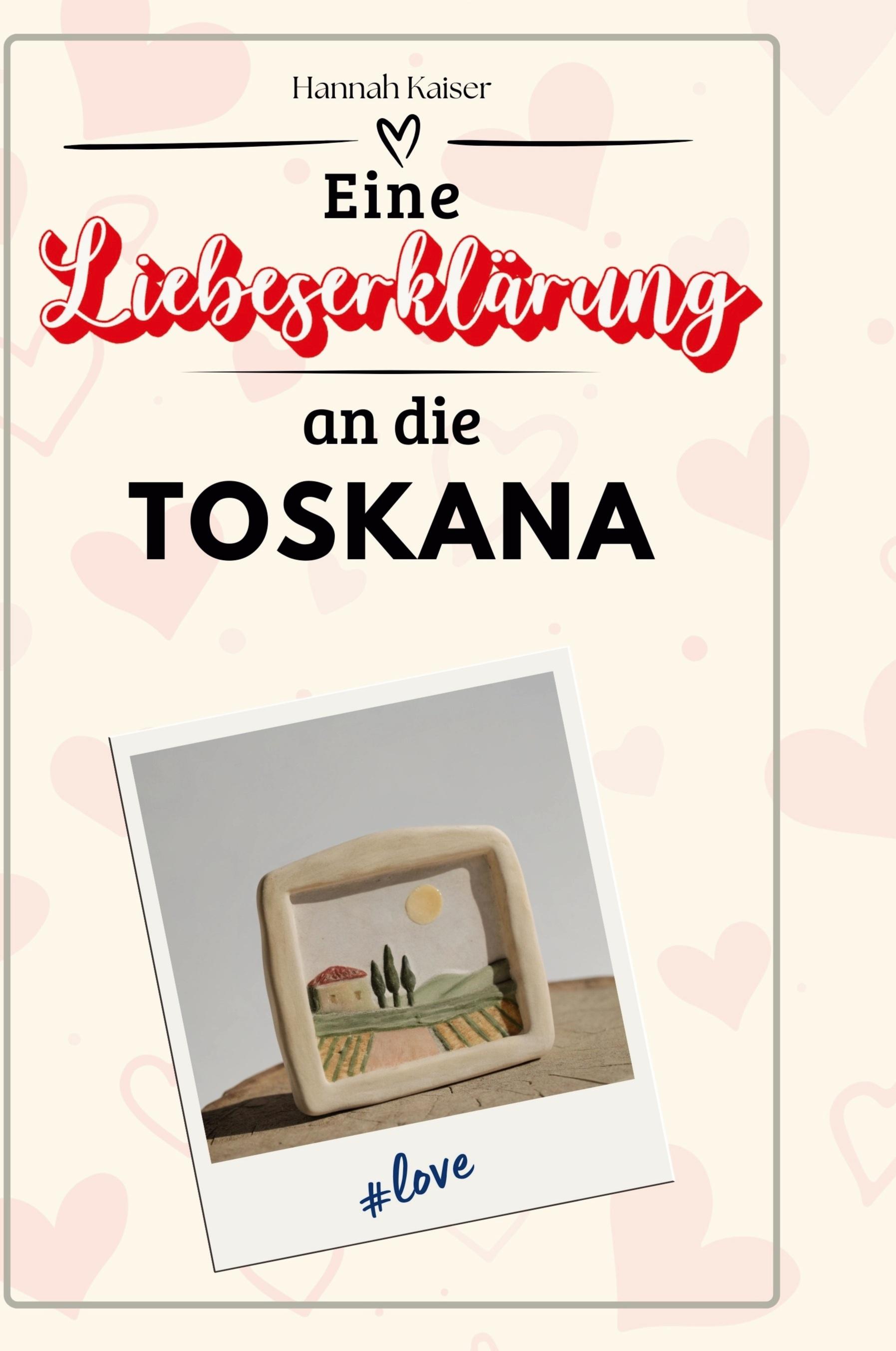 Vorderes Coverbild Eine Liebeserklärung an die Toskana