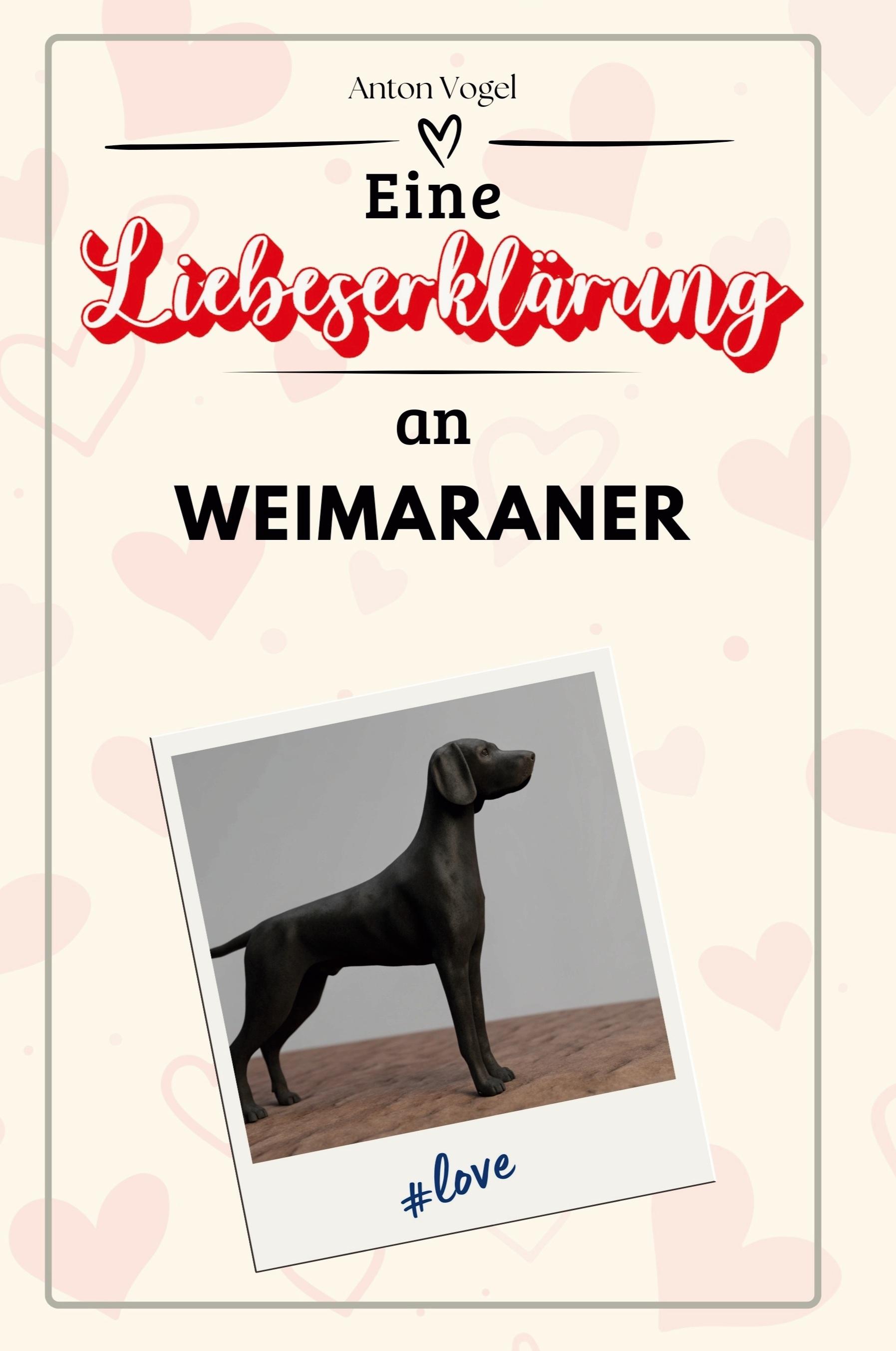 Vorderes Coverbild Eine Liebeserklärung an Weimaraner