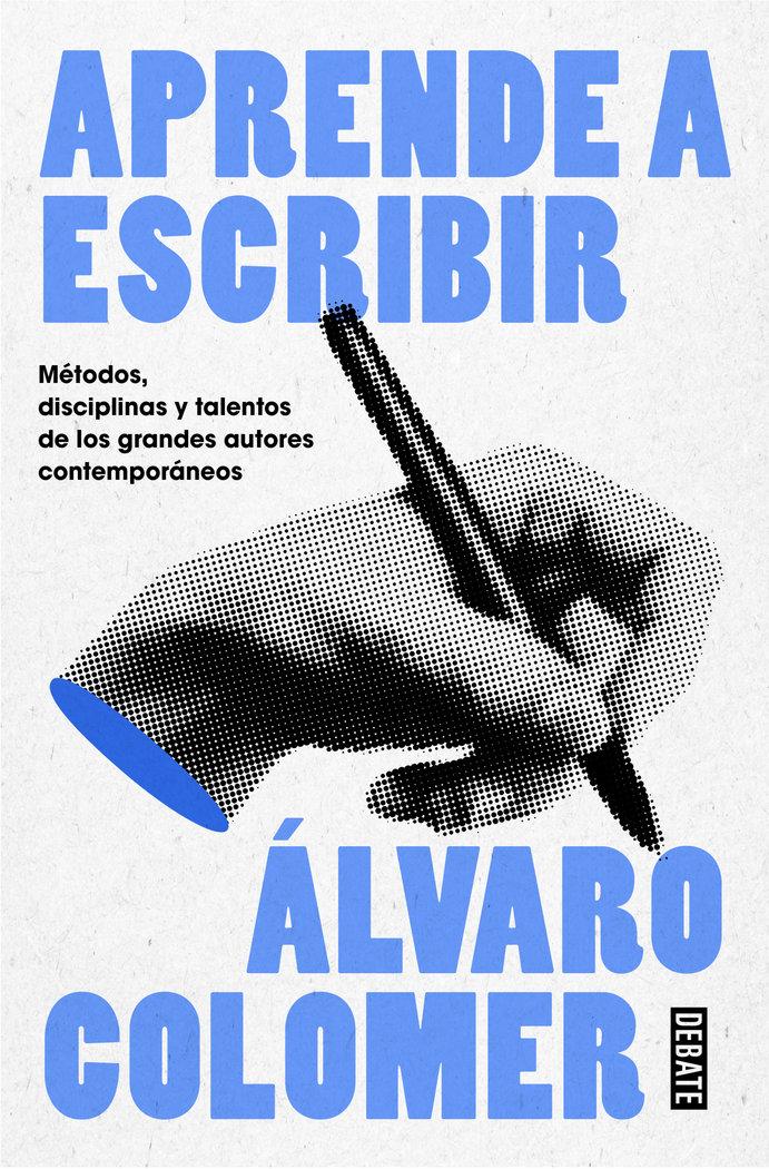 Vorderes Coverbild Aprende a Escribir. Métodos, Disciplinas Y Talentos de Los Grandes Autores Contemporáneos/ Learn to Write