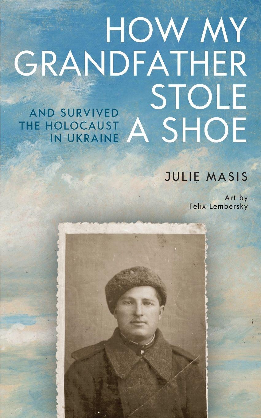 Vorderes Coverbild How My Grandfather Stole a Shoe (and Survived the Holocaust in Ukraine)