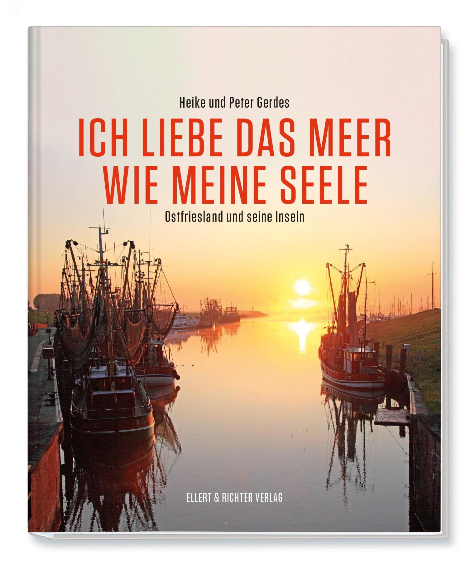Vorderes Coverbild Ich liebe das Meer wie meine Seele - Ostfriesland und seine Inseln