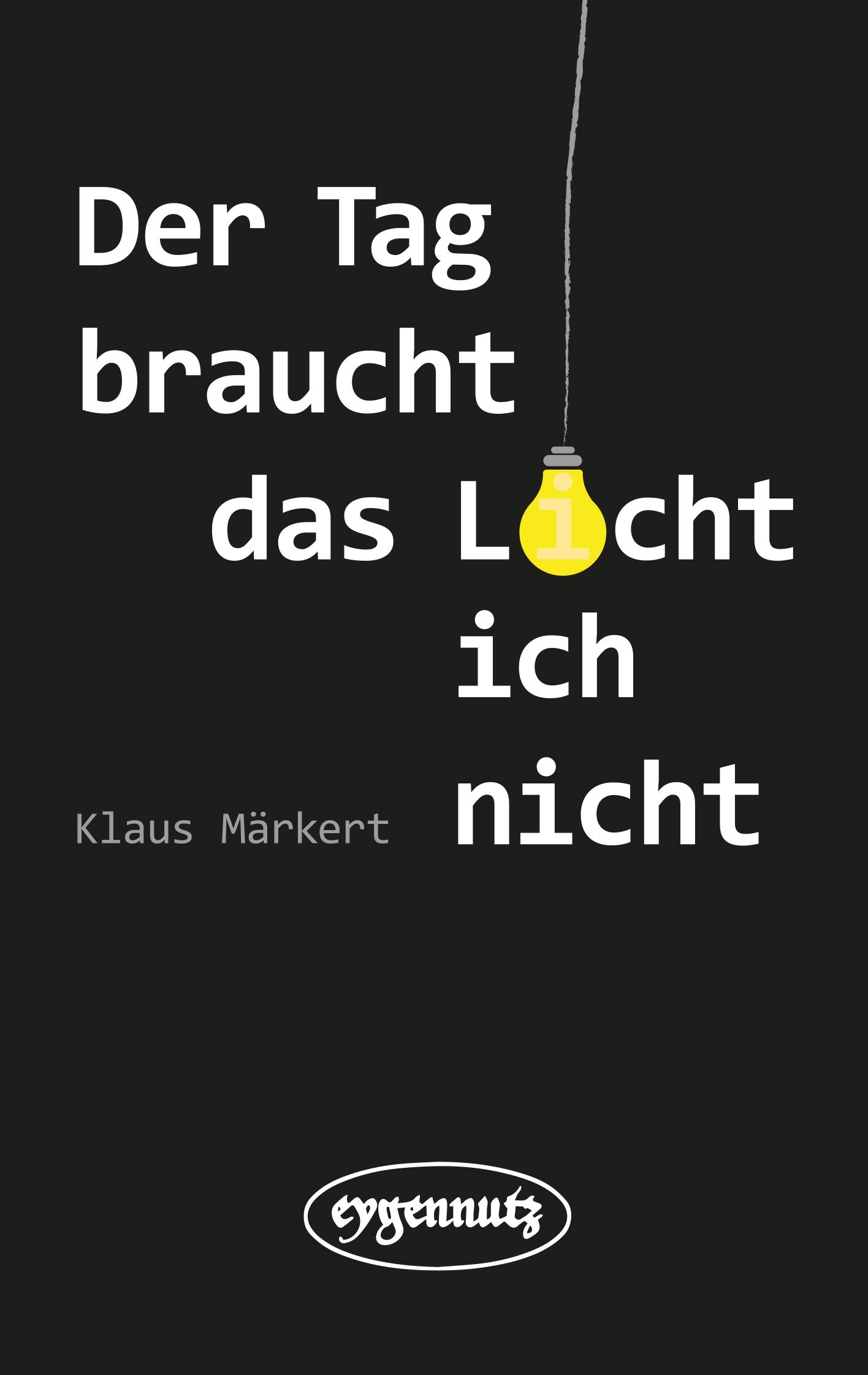 Vorderes Coverbild Der Tag braucht das Licht, ich nicht