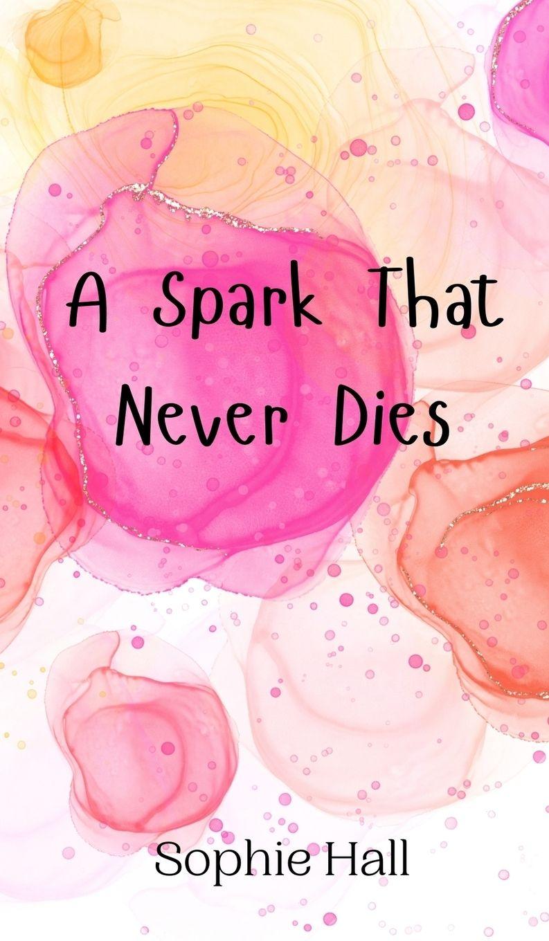 Vorderes Coverbild A Spark That Never Dies