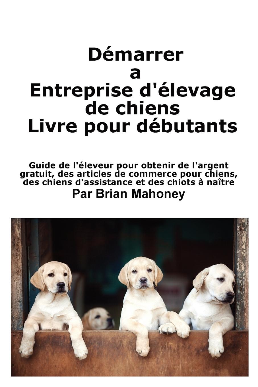 Vorderes Coverbild Créer une entreprise d'élevage de chiens Livre pour les débutants