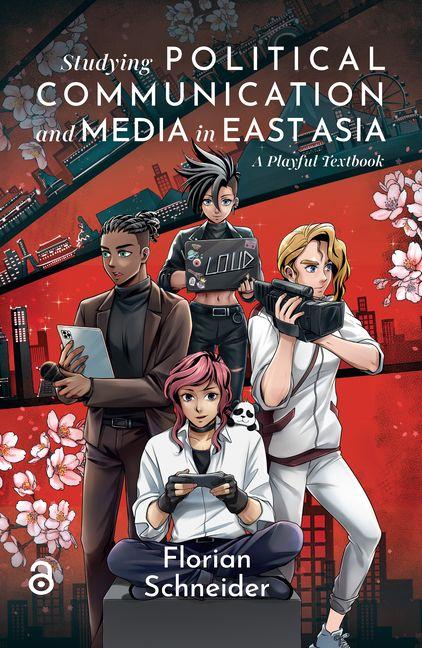 Vorderes Coverbild Studying Political Communication and Media in East Asia
