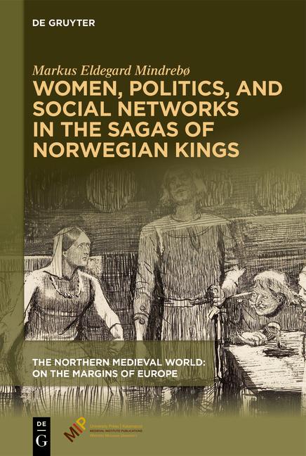 Vorderes Coverbild Women, Politics, and Social Networks in the Sagas of Norwegian Kings