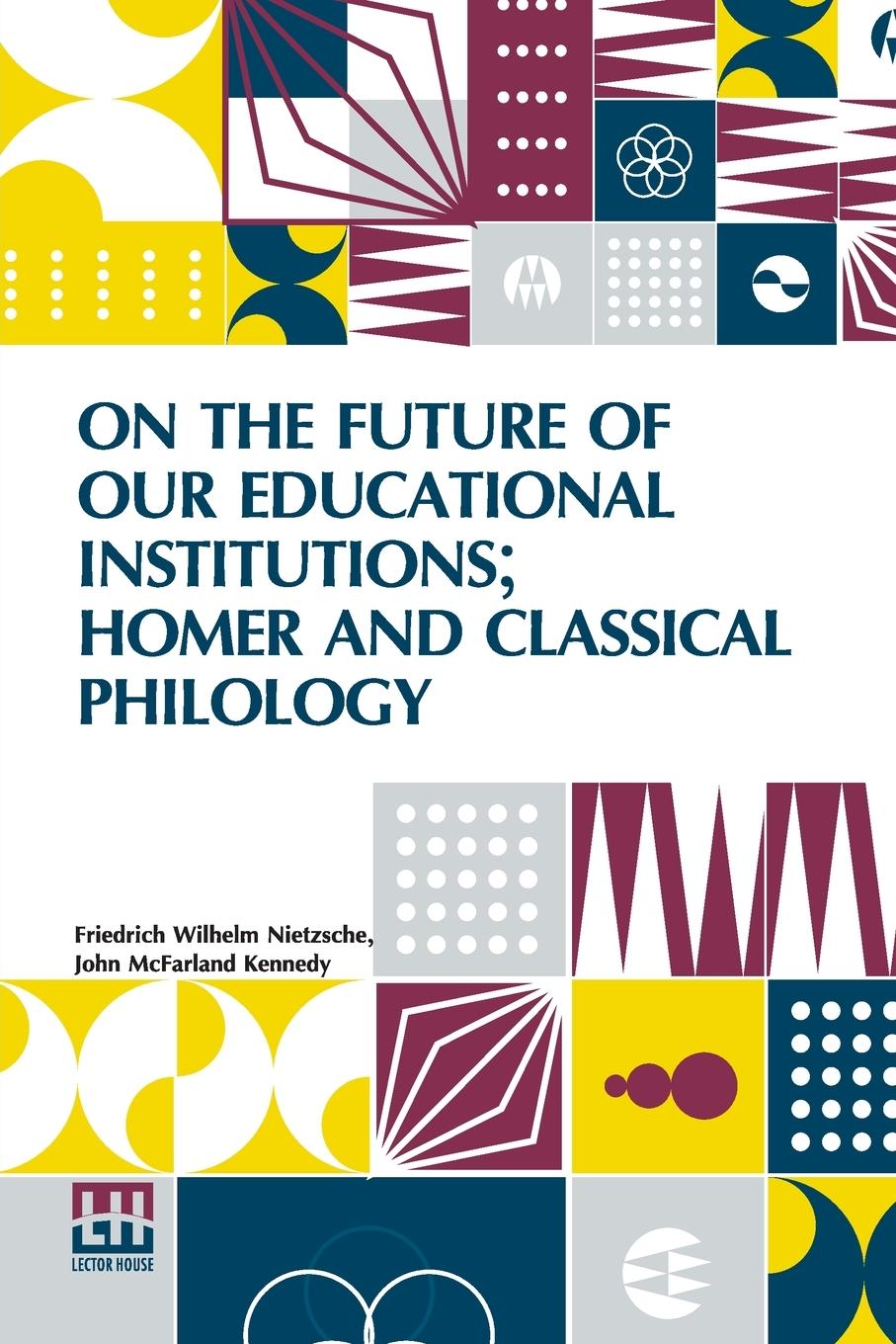 Vorderes Coverbild On The Future Of Our Educational Institutions; Homer And Classical Philology