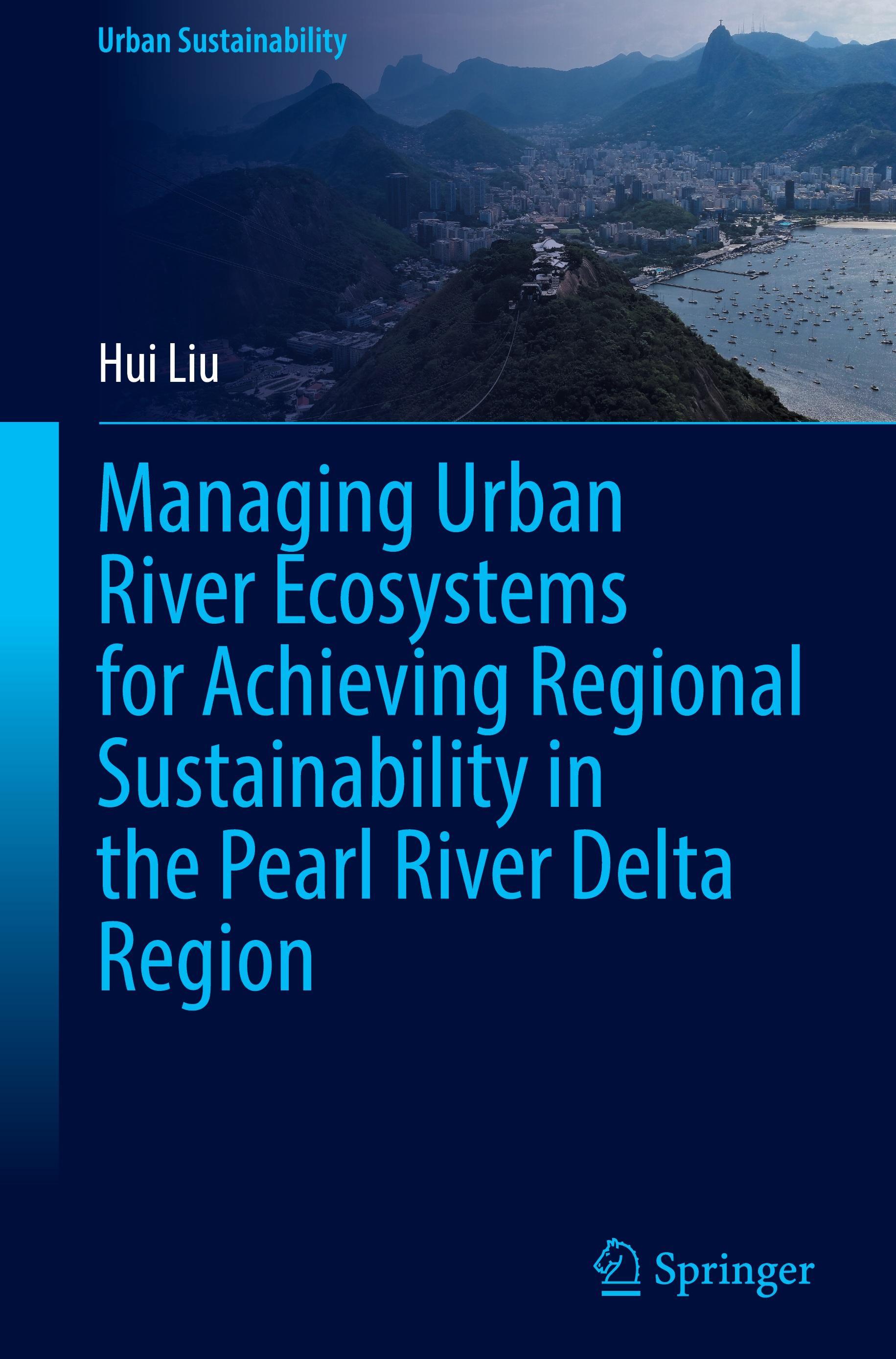 Vorderes Coverbild Managing Urban River Ecosystems for Achieving Regional Sustainability in the Pearl River Delta Region