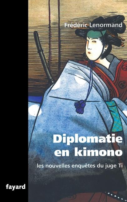 Vorderes Coverbild Les nouvelles enquêtes du Juge Ti. Diplomatie en Kimono
