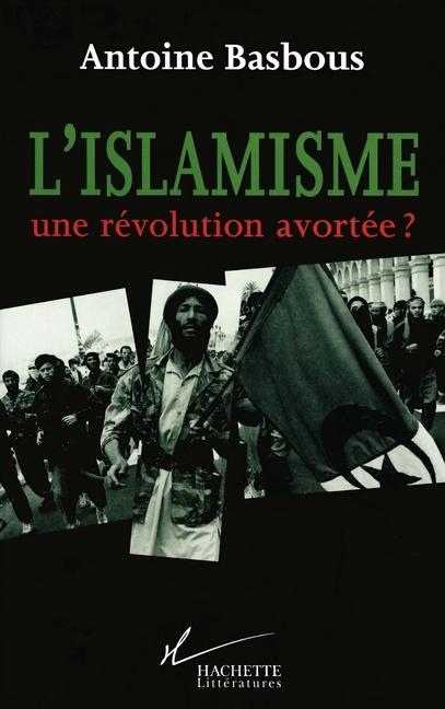 Vorderes Coverbild L'Islamisme, une révolution avortée ?