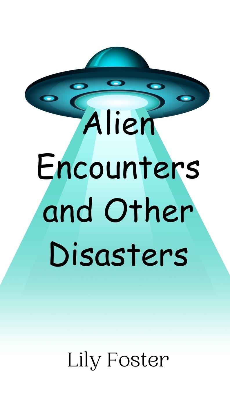 Vorderes Coverbild Alien Encounters and Other Disasters