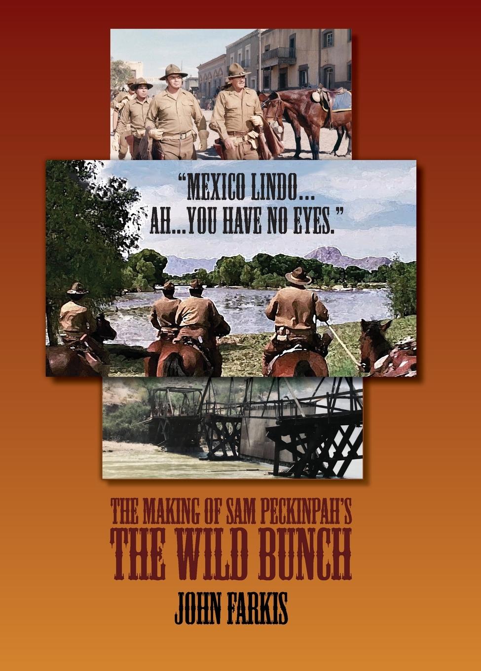Vorderes Coverbild "Mexico Lindo...Ah...You Have No Eyes." - The Making of Sam Peckinpah's The Wild Bunch