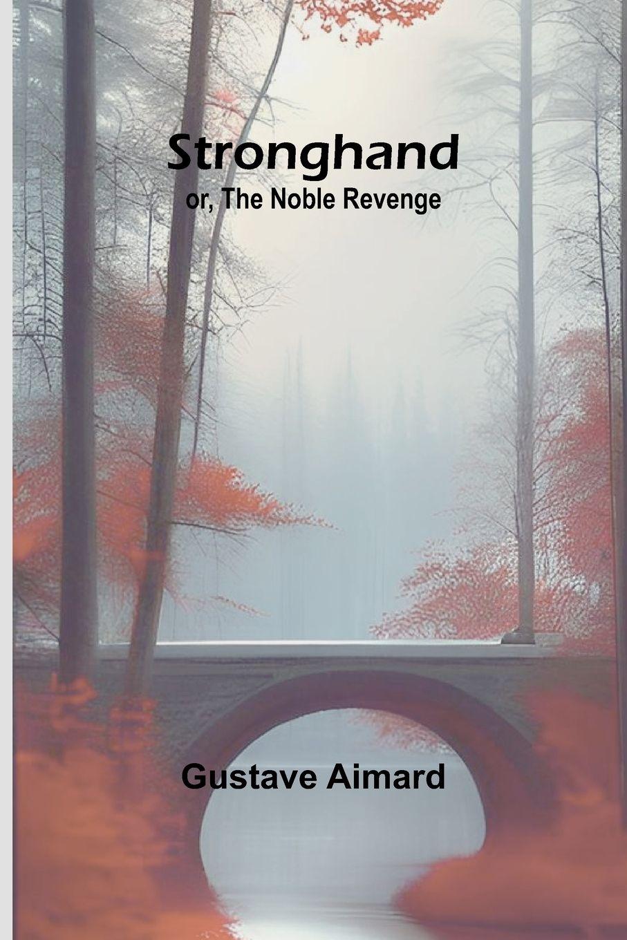 Vorderes Coverbild Stronghand; or, The Noble Revenge