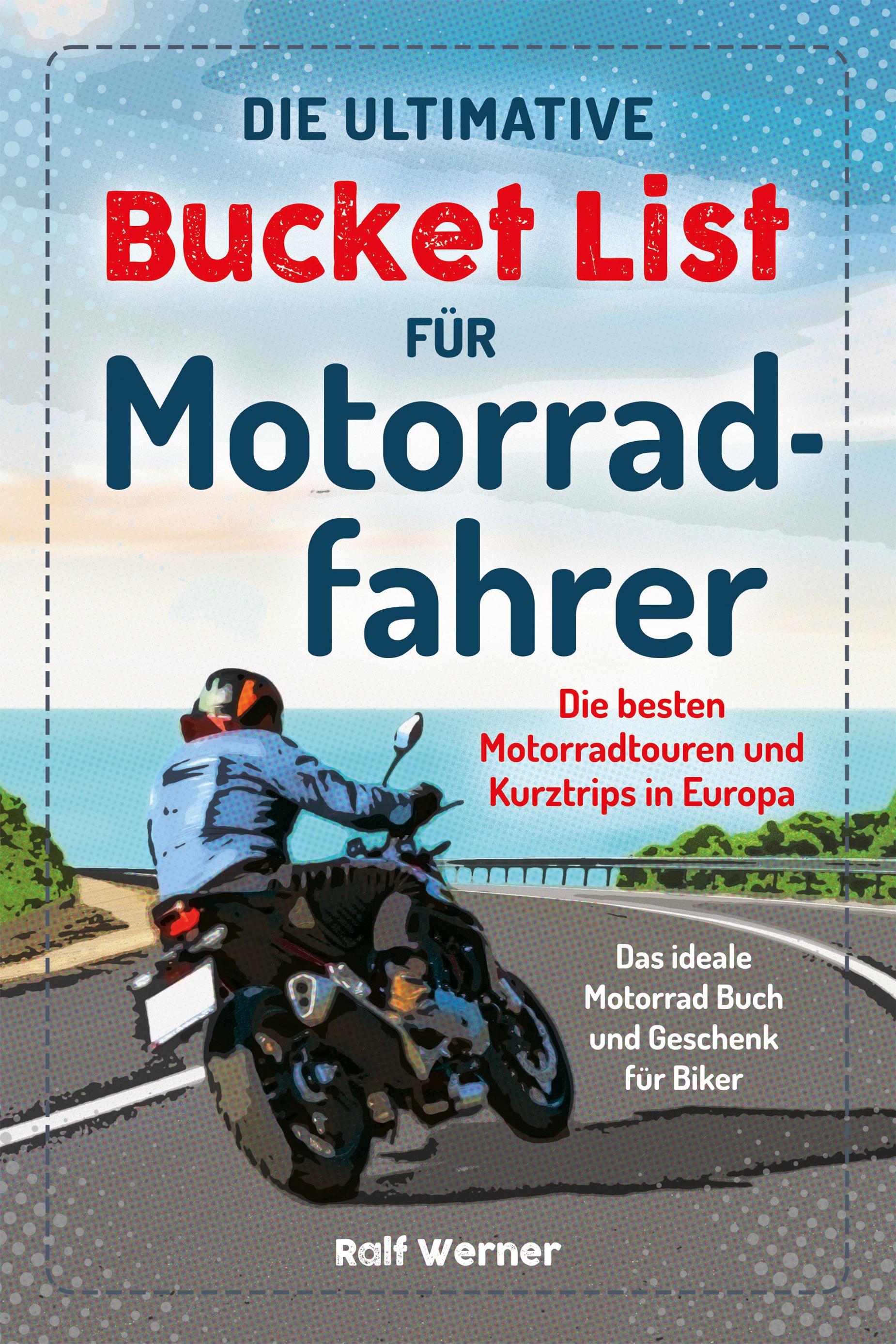 Vorderes Coverbild Die ultimative Bucket List für Motorradfahrer