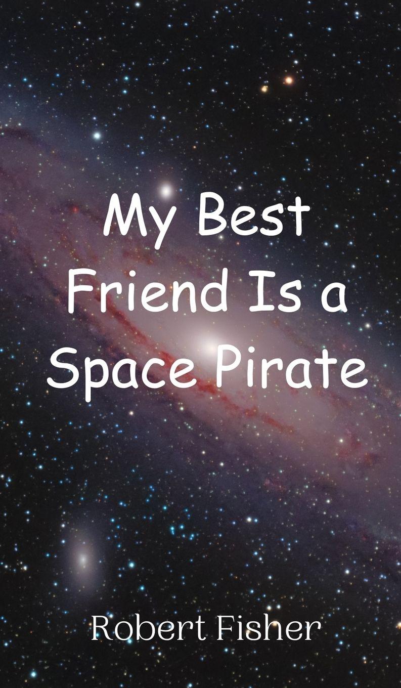 Vorderes Coverbild My Best Friend Is a Space Pirate