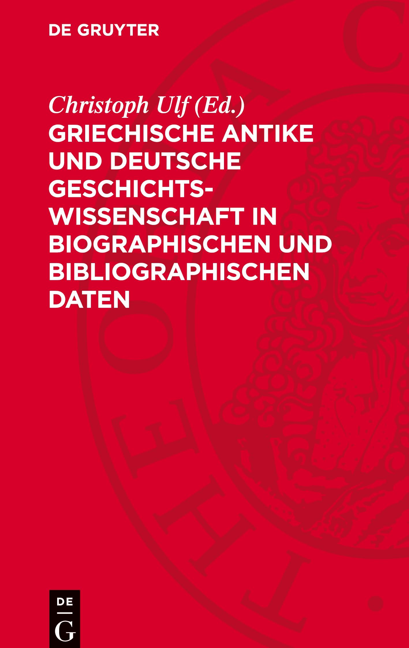 Vorderes Coverbild Griechische Antike und deutsche Geschichtswissenschaft in biographischen und bibliographischen Daten