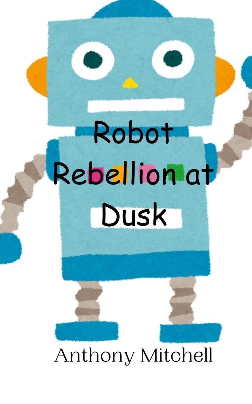 Vorderes Coverbild Robot Rebellion at Dusk