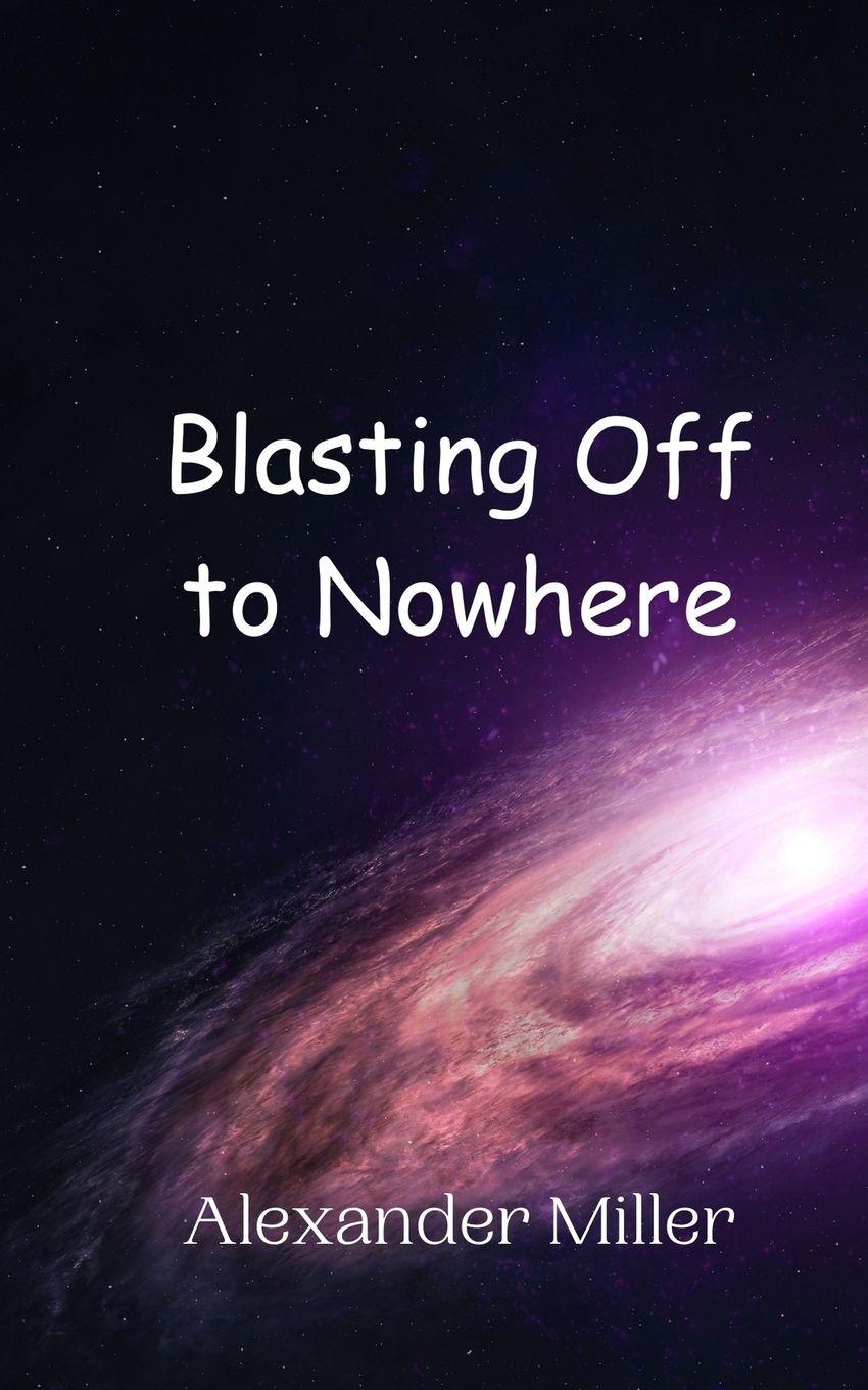 Vorderes Coverbild Blasting Off to Nowhere