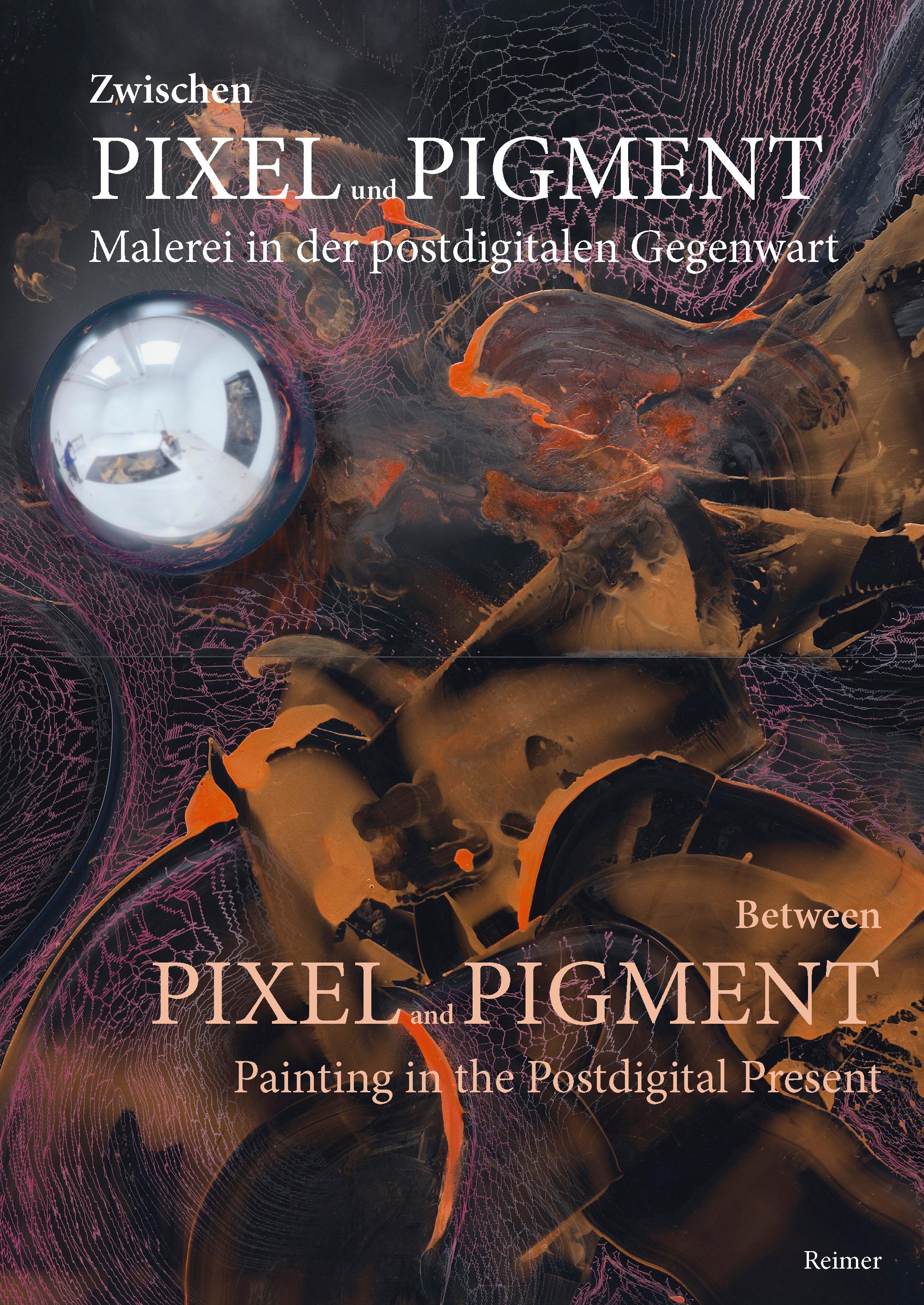 Vorderes Coverbild Zwischen Pixel und Pigment: Malerei in der postdigitalen Gegenwart