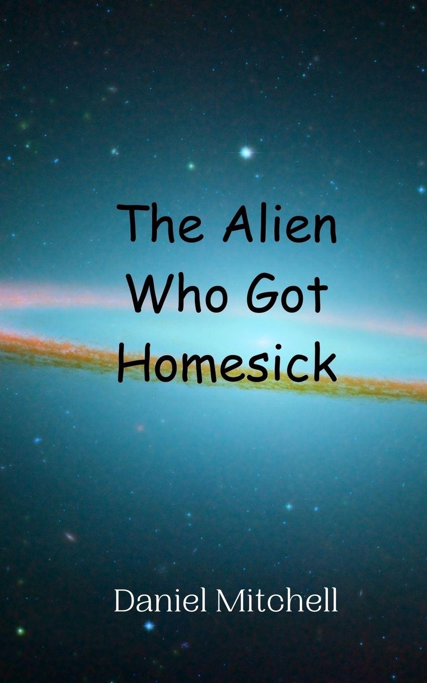 Vorderes Coverbild The Alien Who Got Homesick