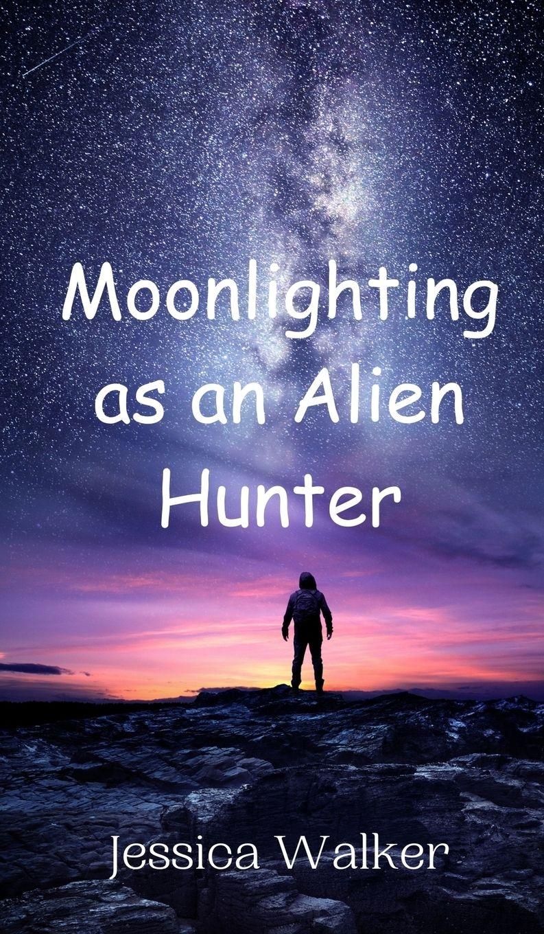 Vorderes Coverbild Moonlighting as an Alien Hunter