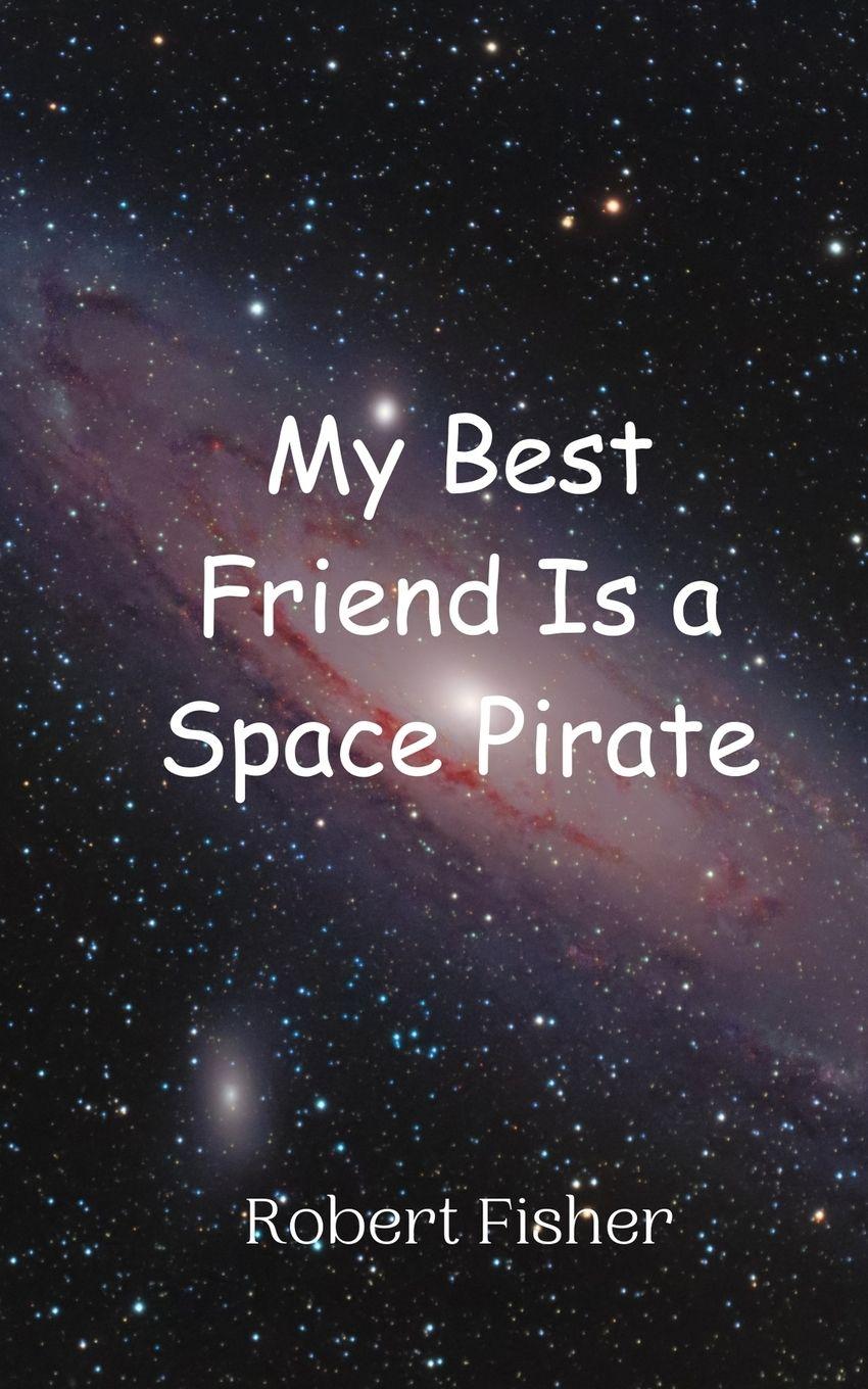 Vorderes Coverbild My Best Friend Is a Space Pirate
