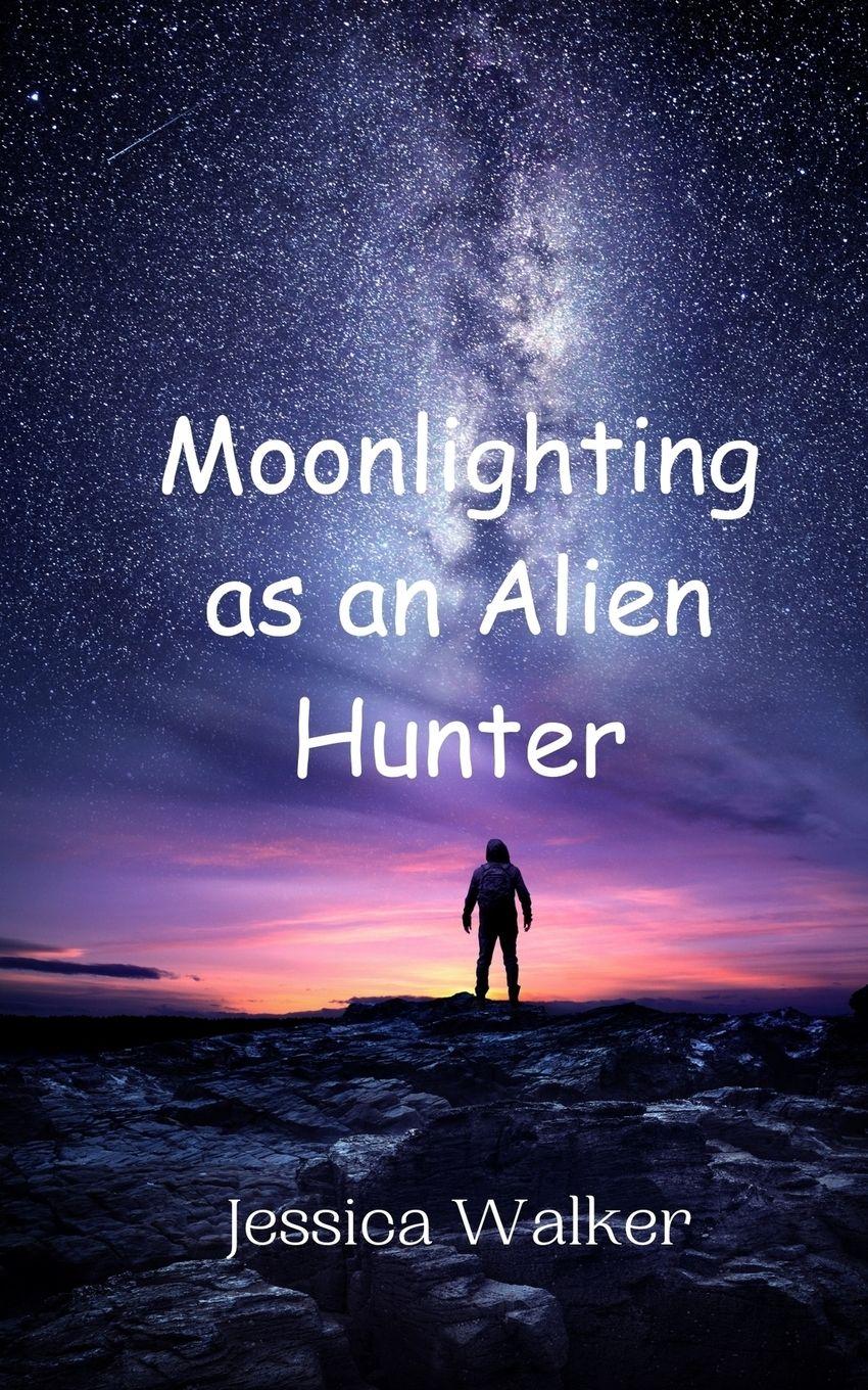 Vorderes Coverbild Moonlighting as an Alien Hunter