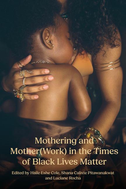 Vorderes Coverbild Mothering and Mother(work) in the Times of Black Lives Matter