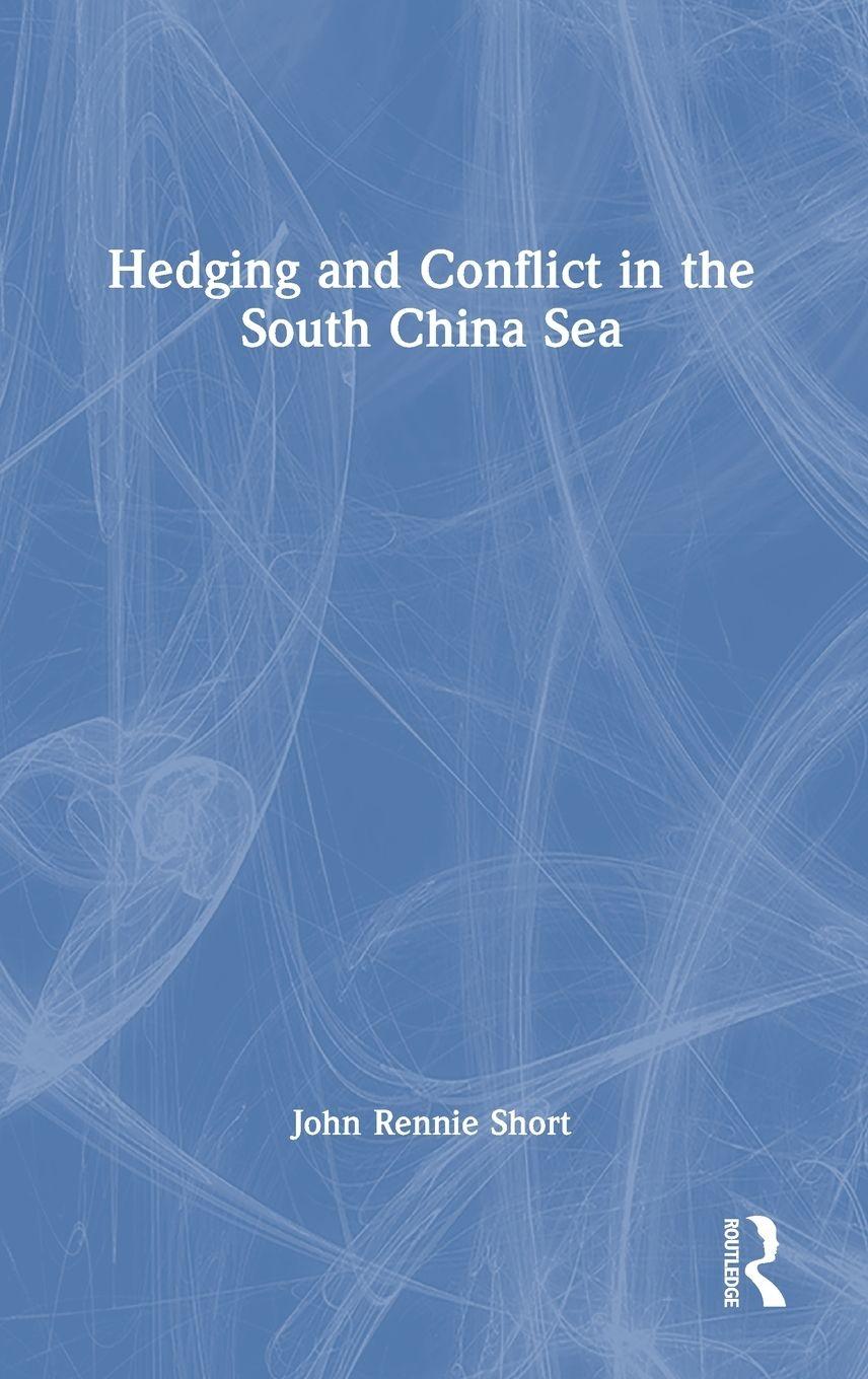 Vorderes Coverbild Hedging and Conflict in the South China Sea