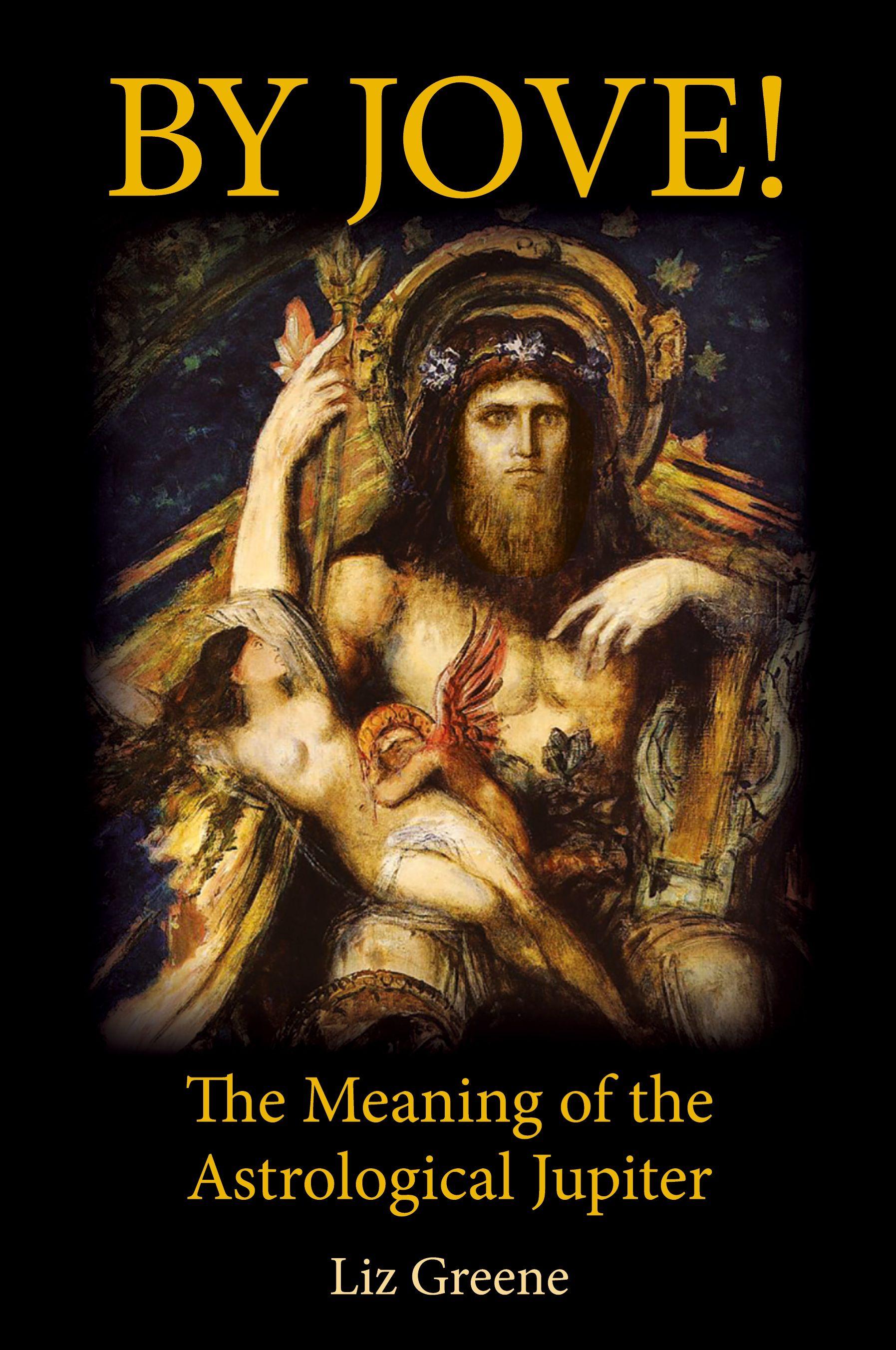 Vorderes Coverbild By Jove! The Meaning of the Astrological Jupiter