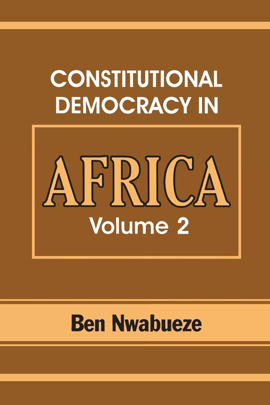 Vorderes Coverbild Constitutional Democracy in Africa. Vol. 2. Constitutionalism, Authoritarianism and Statism