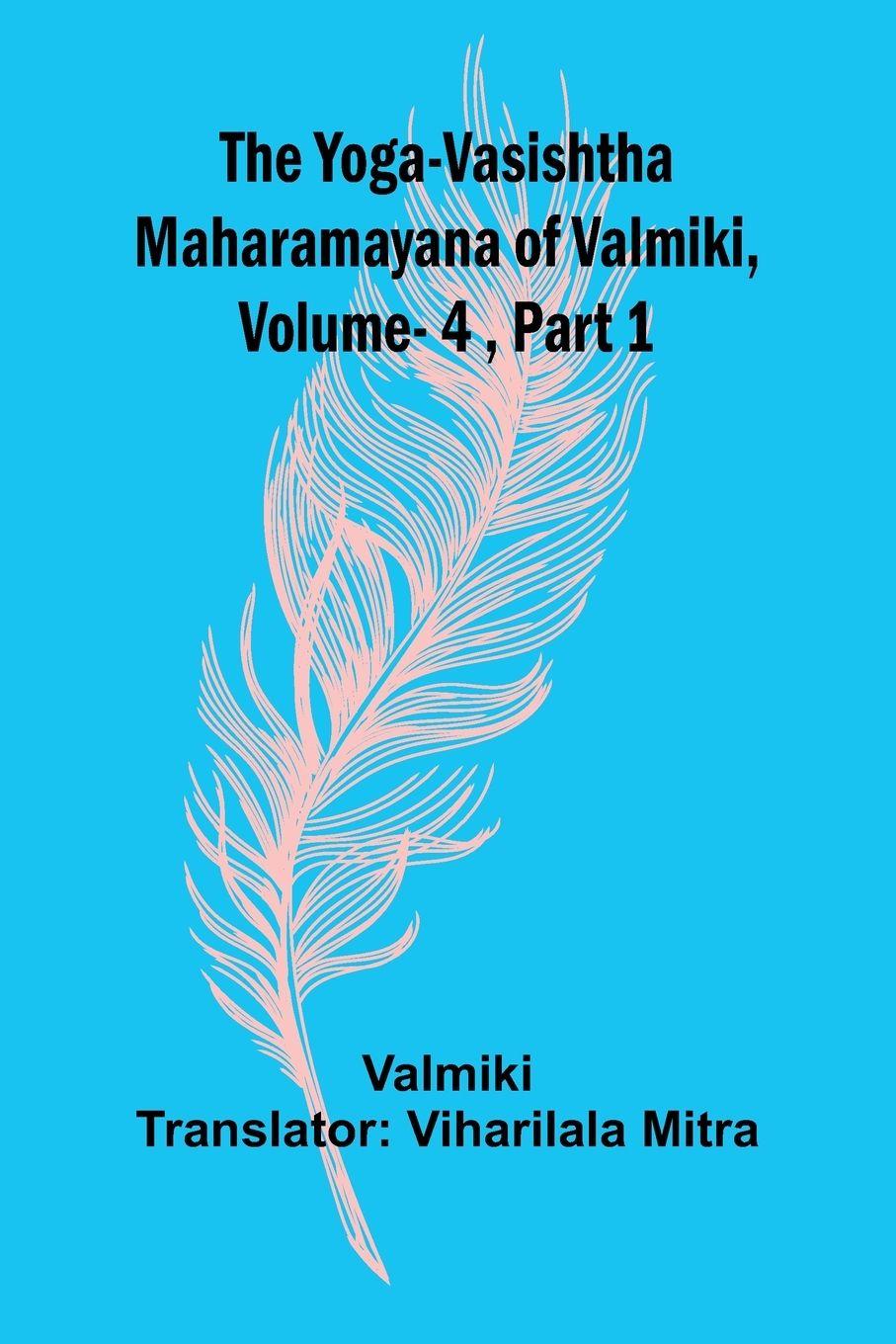 Vorderes Coverbild The Yoga-Vasishtha Maharamayana of Valmiki, Vol 4 , Part 1
