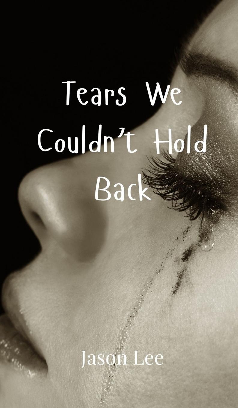 Vorderes Coverbild Tears We Couldn't Hold Back