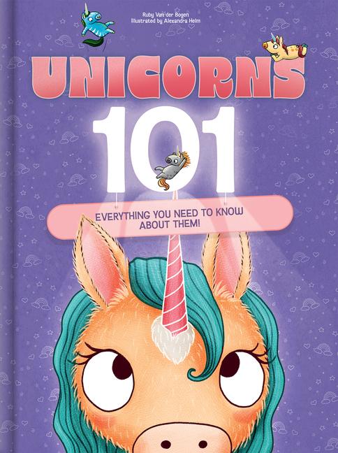 Vorderes Coverbild Unicorns 101: Everything You Need to Know about Unicorns Magical Unicorn Picture Book for Kids Ages 4-7