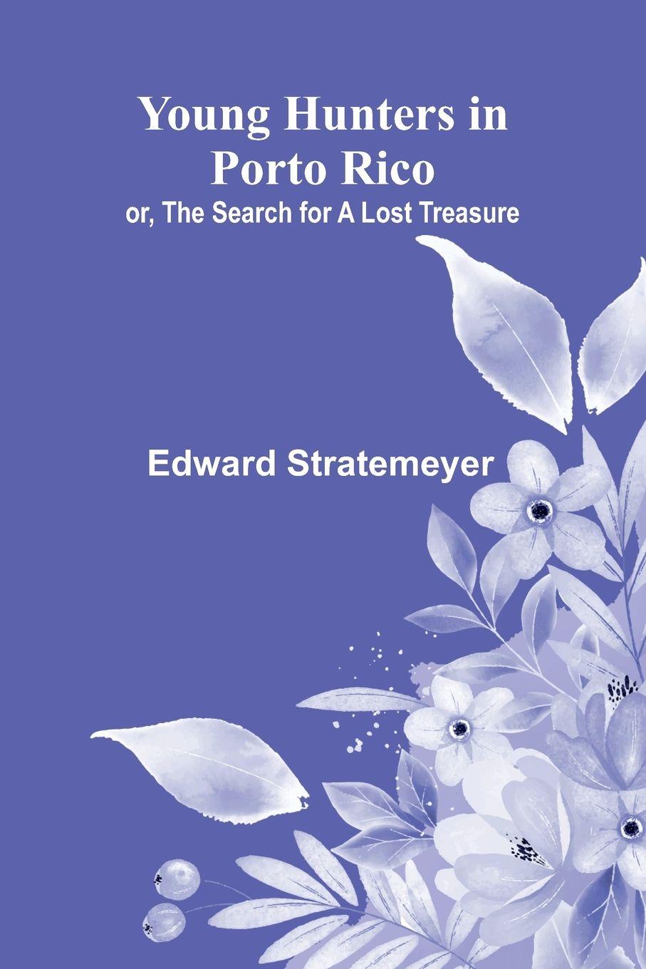 Vorderes Coverbild Young Hunters in Porto Rico; or, The Search for a Lost Treasure