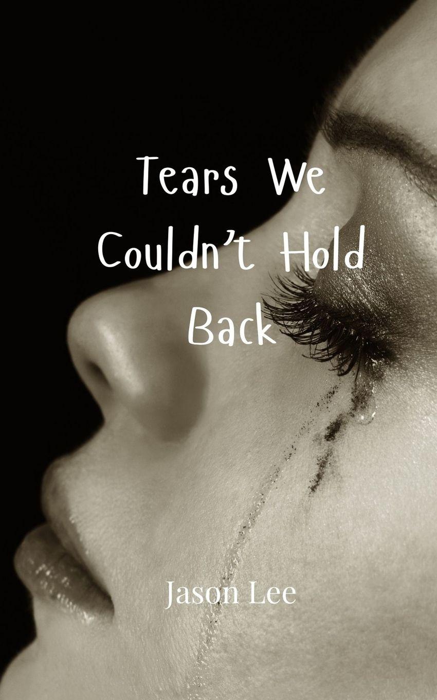 Vorderes Coverbild Tears We Couldn't Hold Back